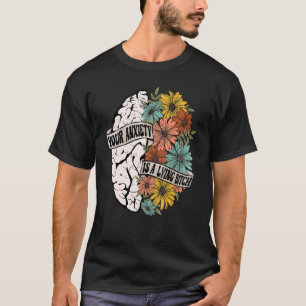 T-shirt Votre Anxiété Est Un B Plongé Fleur Cerveau