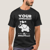 T-shirt Votre Argument Est Irpertinent Elephant Pun Plaisa (Devant)