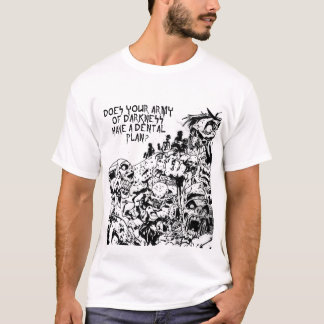 T-shirt Votre armée d'obscurité a-t-elle un plan dentaire