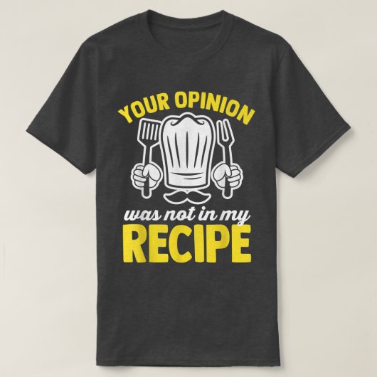 T-shirt Votre avis n'était pas dans ma recette cuisiner dr (Design devant)
