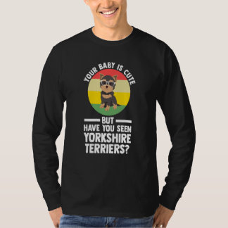T-shirt votre bébé est mignon mais yorkshire terrier yorks