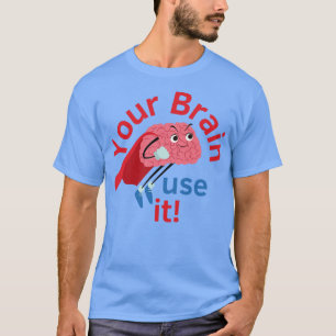 T-shirt Votre cerveau est une excellente utilisation infor