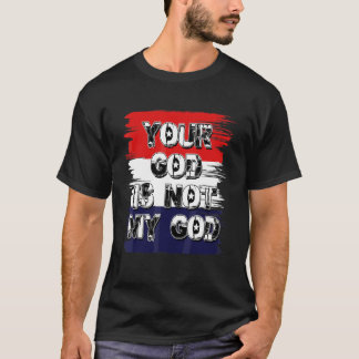 T-shirt Votre Dieu n'est pas mon Dieu Déclaration athée a