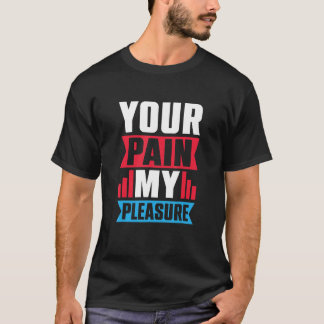 T-shirt Votre douleur mon plaisir Entraîneur Entraîneur s