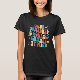 T-shirt Votre emploi du temps est correct, changez d'avis
