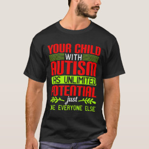 T-shirt Votre Enfant Autiste A Un Jus Potentiel Illimité