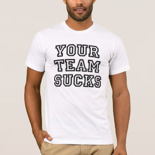 T-shirt Votre équipe suce