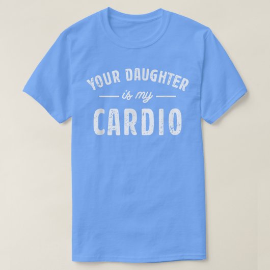 T-shirt Votre Fille Est Mon Cardio (Design devant)