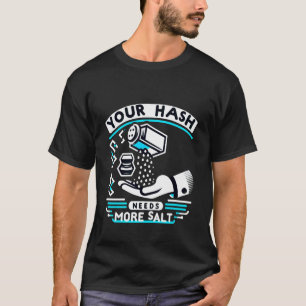 T-shirt Votre hachage a besoin de plus de sel Pun de cyber