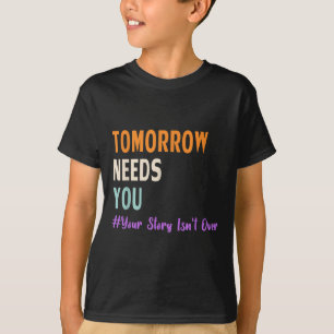 T-shirt Votre histoire n'est pas terminée demain a besoin