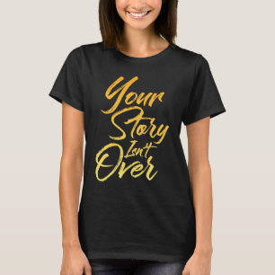 T-shirt Votre histoire n'est pas terminée écriture manuscr