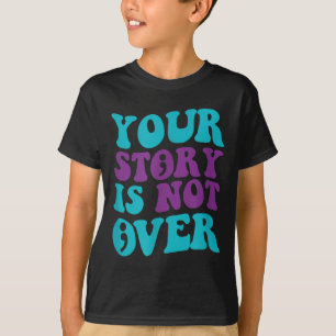 T-shirt Votre Histoire N'Est Pas Terminée, Prévention Supe