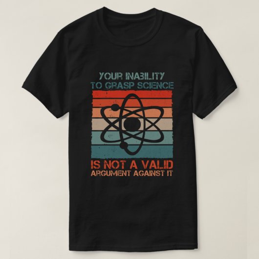 T-shirt Votre Incapacité À Comprendre La Science N'Est Pas (Design devant)