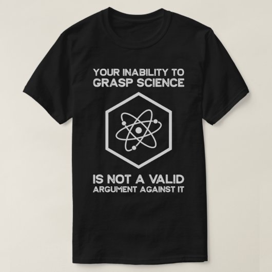 T-shirt Votre incapacité à saisir la science (Design devant)