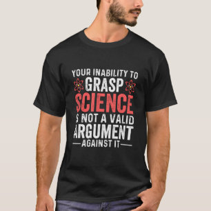 T-shirt votre incapacité à saisir la science, les howstu