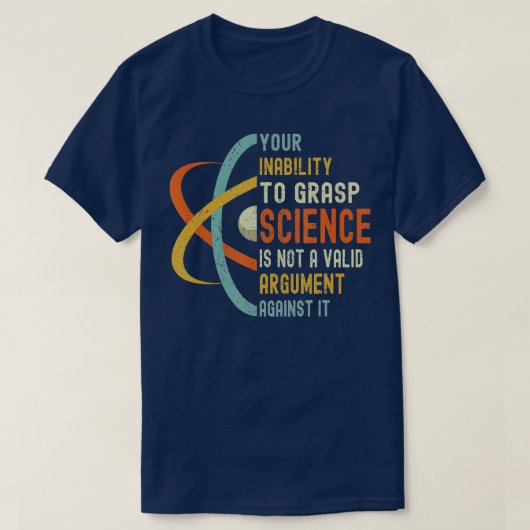 T-shirt Votre incapacité à saisir la science n'est pas un (Design devant)