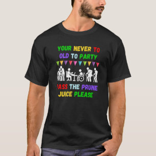 T-shirt Votre jamais à vieux pour faire la fête passer le