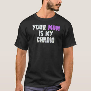 T-shirt Votre Maman Est Mon Cardio Gym Exercice Toomer Hum