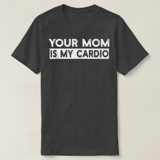T-shirt Votre Maman Est Mon Cardio Gym, Musicale, Travaill (Design devant)
