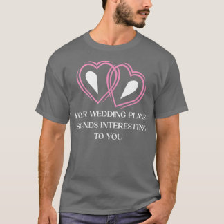 T-shirt Votre Mariage planifie une mariée sarcastique et u