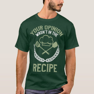 T-shirt Votre Opinion A Été Dans La Recette