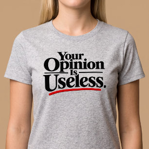 T-shirt Votre opinion est inutile.