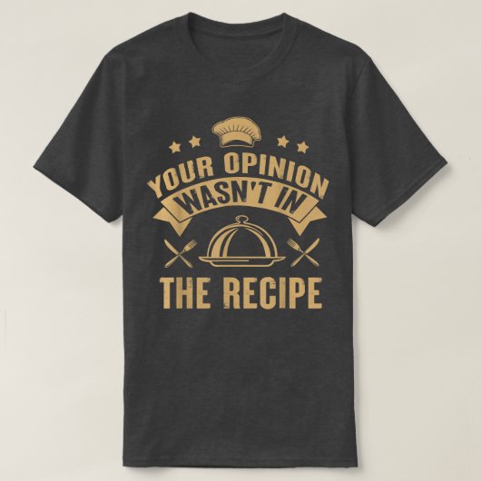 T-shirt Votre opinion n'était pas dans la Cuisine du chef (Design devant)