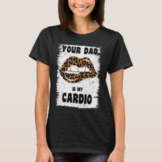 T-shirt Votre Papa Est Mon Cardio Léopard Lèvres Entraînem