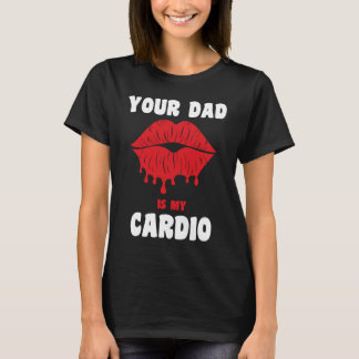 T-shirt Votre papa est mon cardio Lèvres juteuses Workout