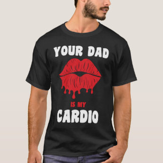 T-shirt Votre papa est mon cardio Lèvres juteuses Workout