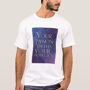 T-shirt Votre passion motive votre production