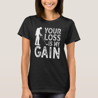 T-shirt Votre Perte Est Mon Gain Metal Détection