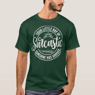 T-shirt Votre petit rayon de soleil sarcastique est arrivé