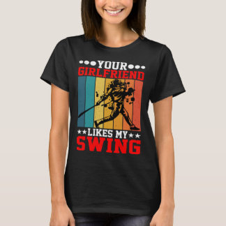 T-shirt Votre petite amie aime mon swing ----