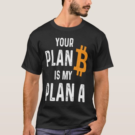 T-shirt Votre Plan B Est Mon Plan Un Porte Bitcoin Crypto (Devant)