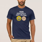 T-shirt Votre positivité n'aide pas (Devant)