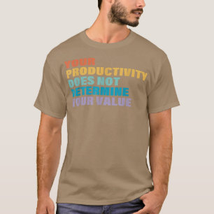 T-shirt Votre productivité ne détermine pas votre valeur