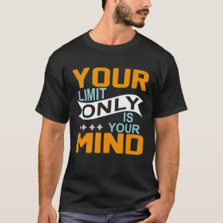 T-shirt Votre seule limite est votre esprit alors n'abando