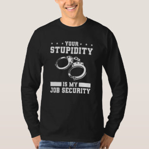 T-shirt Votre stupidité est la sécurité de mon emploi Poli