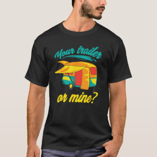T-shirt Votre Trailer Ou Cool De Mine Redneck RV Lover Tee