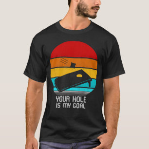 T-shirt votre trou est mon objectif