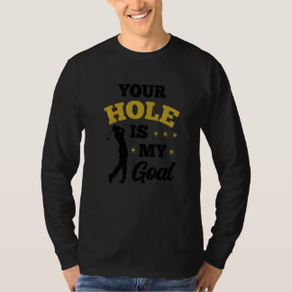 T-shirt Votre trou est mon objectif Joueur de golf Golf Pu
