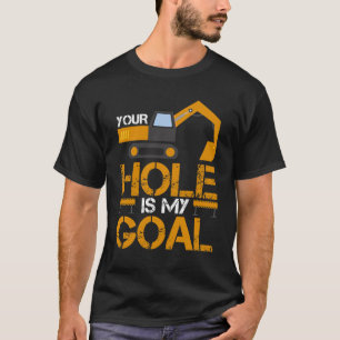 T-shirt Votre trou est mon opérateur lourd d'équipement