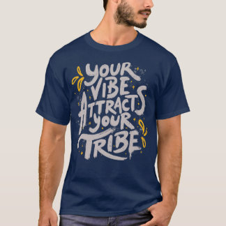 T-shirt Votre Vibe attire votre tribu par Tobe Fonseca