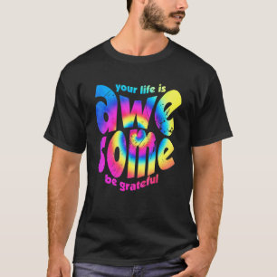 T-shirt Votre Vie Est Magnifique Soyez Grateful Tie Dye Mo