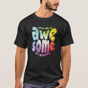 T-shirt Votre Vie Est Magnifique Soyez Grateful Tie Dye Mo