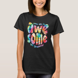 T-shirt Votre Vie Est Magnifique Soyez Grateful Tie Dye Mo