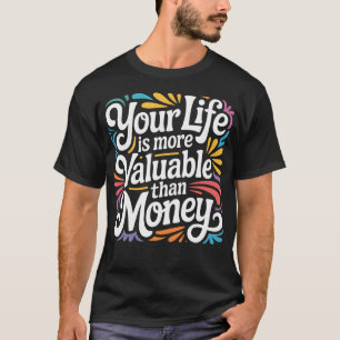 T-shirt Votre vie est plus précieuse que l'argent Objectif