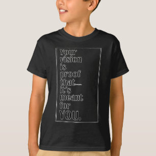 T-shirt Votre vision est la preuve qu'elle est destinée à