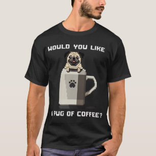 T-shirt Voudriez-vous une tasse de café avec un petit chie